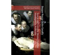 Scene del Crimine Storie Cliniche Intelligenza Artificiale: Mentalità Anatomopatologica Mito della Lesione Volume 5 (Teoria e Storia della Pratica Medica)