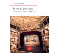 Scene di provincia. Il Teatro Sociale di Feltre nell’Ottocento (Nord est. Nuova serie)