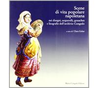 Scene di vita popolare napoletana. Nei disegni, acquerelli, gouaches e litografie dell'archivio Congedo
