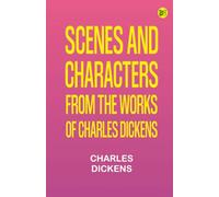 Scenes and Characters from the Works of Charles Dickens