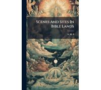 Scenes And Sites In Bible Lands