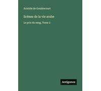 Scènes de la vie arabe: Le prix du sang, Tome 2