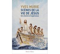 Scènes de la vie de Jésus: Un chemin d’espérance
