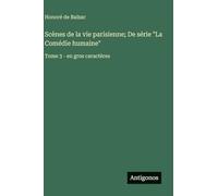 Scènes de la vie parisienne; De série "La Comédie humaine": Tome 3 - en gros caractères