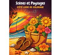 Scènes et Paysages d'Été Coloriage adulte: Livre de coloriage anti stress pour adultes 40 magnifiques dessins de paysages et scènes de la nature en ... relaxation détente mindfullness coloring book