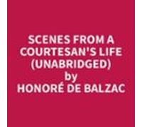 Scenes From A Courtesans Life (unabridged) (audiolibro)