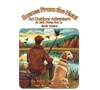 Scenes from the Hunt: An Outdoor Adventure: An Adult Coloring Book by ShariB Creatives
