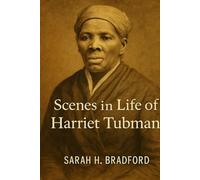 SCENES IN THE LIFE OF HARRIET TUBMAN