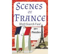 Scenes of France Word Search Puzzle Book: Word Searches with Easy-to-Read Print about France, French food, French Art and Architecture, the French ... for Vacations, Holidays and Free Times