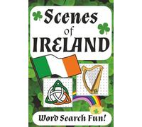 Scenes of Ireland Word Search Puzzle Book: Word Searches with Easy-to-Read Print about Ireland, the Irish countryside, Irish music, Irish culture, and ... for Vacations, Holidays, and Free Times.