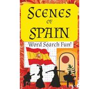 Scenes of Spain Word Search Puzzle Book: Word Searches with Easy-to-Read Print about Spain, Spanish food and culture, the Spanish countryside and More ... for Vacations, Holidays, and Free Times