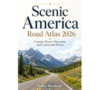 Scenic America Road Atlas 2026: Coastal, Desert, Mountain, and Countryside Routes