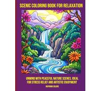 Scenic Coloring Book for Relaxation: Unwind with Peaceful Nature Scenes, Ideal for Stress Relief and Artistic Enjoyment