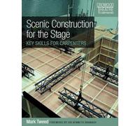 Scenic Construction for the Stage: Key Skills for Carpenters (Crowood Theatre Companions)