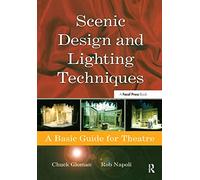 Scenic Design and Lighting Techniques: A Basic Guide for Theatre