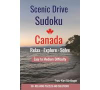 Scenic Drive Sudoku Canada Difficulty Easy to Medium: 50+ Relaxing Sudoku Puzzles and Solutions Inspired by Beautiful Scenic Drives in Canada (Sudoku for Scenic Drives in Canada)