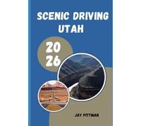 SCENIC DRIVING UTAH 2026: Discovering Utah’s Most Beautiful Drives Through National Parks, Alpine Peaks, Desert Valleys, and Remote Landscapes