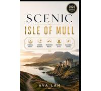 Scenic Isle of Mull: Coastal Views, Hidden Beaches, Mountain Walks, Historic Sites & Seasonal Travel