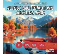 Scenic Lake in Autumn Coloring Book - for Kids, Teens, Adults and Seniors with Easy and Simple Designs for Stress Free Relaxation (Autumn Scenery ... and Simple Designs for Stress Free Relaxati)