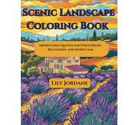 Scenic Landscape Coloring Book: Mindfulness Quotes for Stress Relief, Relaxation, and Inner Calm