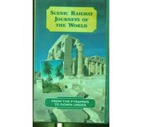 Scenic railway journeys of the world - FROM THE PYRAMIDS TO DOWN UNDER !