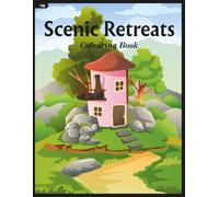 Scenic Retreats Colouring Book: Hand-Drawn Collection of Landscapes and Retreats for Colour & Calm