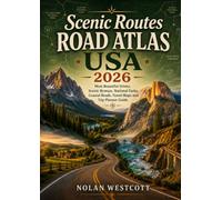 Scenic Routes Road Atlas USA 2026: Most Beautiful Drives, Scenic Byways, National Parks, Coastal Roads, Travel Maps and Trip Planner Guide
