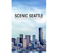 Scenic Seattle: Touring and Photographing the Emerald City [Idioma Inglés]