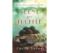 SCENT Of A TRUFFLE: Mischief and Legacy in the Dordogne Valley
