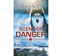 Scent of Danger: 1 (Sullivan K9 Search and Rescue)