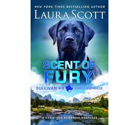 Scent of Fury: A Christian Romantic Suspense (Sullivan K9 Search and Rescue)