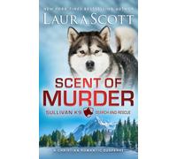 Scent of Murder: A Christian Romantic Suspense (Sullivan K9 Search and Rescue)