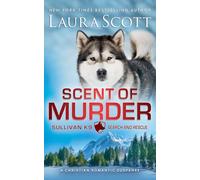 Scent of Murder (Sullivan K9 Search and Rescue)