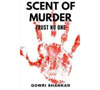 Scent of Murder: Trust No One (Detective Vikram Investigations & Mind Mastery books)