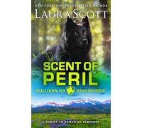 Scent of Peril - Romantischer Thriller (Sullivan K9 Such- und Rettungsdienst Buk 3)