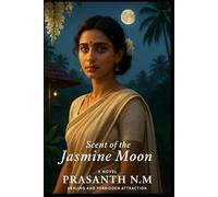 Scent of the Jasmine Moon: In the heart of Kerala, tradition met temptation.