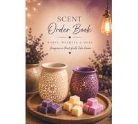 Scent Order Book - Customer Order Log & Sales Tracker for Wax Melts, Warmers, Candles & Home Fragrance Businesses: Customer Sales Tracker with 200 ... Candles and Home Fragrance Consultants