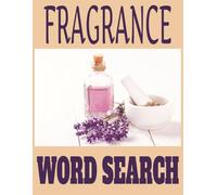 Scent-sational Word Search: A Fragrance Lover’s Puzzle Journey: Perfume, Aromas & More | Large Print | 8.5 x 11 inches (21.6 x 27.9 cm)