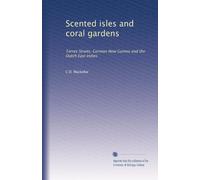 Scented isles and coral gardens: Torres Straits, German New Guinea and the Dutch East Indies