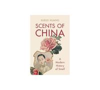 Aromas de China – Una historia moderna del olfato