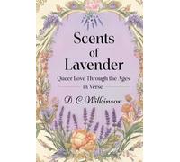 Scents of Lavender: Queer Love Through the Ages --In Verse (The Scents of Lavender series.)
