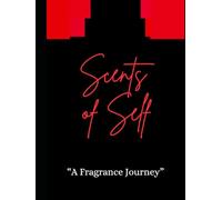 Scents of Self: "A Fragrance Journey"