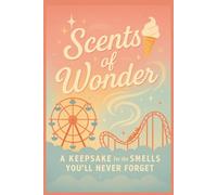 Scents of Wonder: A Keepsake for the Smells You'll Never Forget
