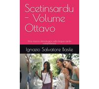 Scetinsardu - Volume Ottavo: Una ricerca demologica sulla lingua sarda campidanese (Le Cronache di un blogger qualunque)