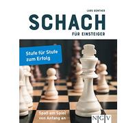 Schach für Einsteiger: Stufe für Stufe zum Erfolg