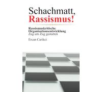Schachmatt, Rassismus!: Rassismuskritische Organisationsentwicklung Zug um Zug gestalten
