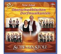 Schad,Peter und Seine Oberschwäbischen Dorfmusikan - Schwabenstolz (25 Jahre)