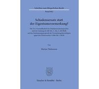 Schadensersatz statt der Eigentumsvormerkung?: Die (Un-)Anwendbarkeit des Schadensersatzanspruches statt der Leistung (§§ 280 Abs. 1, Abs. 3, 281 BGB) ... gegen den Dritterwerber (§ 888 Abs. 1 BGB)