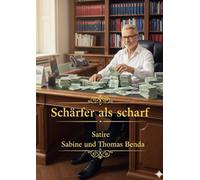 Schärfer als scharf: Eine kurze Reise in die Seele des Menschen - absurd, köstlich und so herrlich ehrlich satirisch!