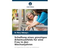 Schaffung eines günstigen Arbeitsumfelds für eine Frau in den Wechseljahren: Ein Augenöffner für Leiter von Institutionen